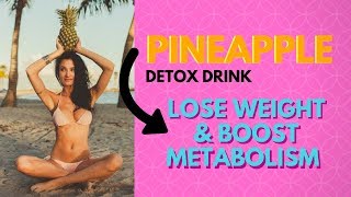 Pineapple Detox Drink to BOOST METABOLISM & LOSE WEIGHT FAST - Pineapple Benefits | Natural Cures