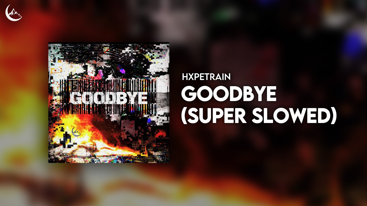 Watch HXPETRAIN - Goodbye (Super Slowed) on YouTube Watch HXPETRAIN - Goodbye (Super Slowed) on YouTube