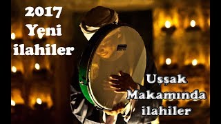 Uşşak Makamı İlahiler Dinle - Uşşak Makamı İlahileri