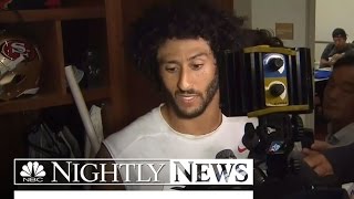 Colin Kaepernick’s National Anthem Protest Sparks National Uproar | NBC Nightly News