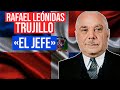 Rafael lenidas trujillo el jefe de repblica dominicana