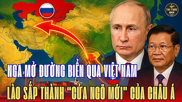 🔥 Nga Bất Ngờ Đề Xuất Mở Tuyến Vận Tải Biển Đến Lào Qua Cảng Việt Nam – Đông Nam Á Sắp “Dậy Sóng”