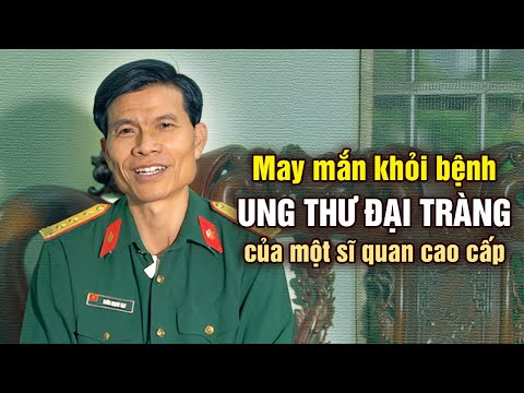 Sĩ quan cao cấp khỏi Ung thư Đại tràng di căn bằng phương pháp đặc biệt