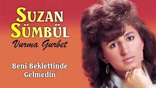 Suzan Sümbül - Beni Beklettinde Gelmedin Resimi