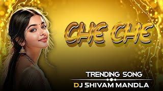 Che Che | Instagram Trending Song | Mix By Dj Shivam Mandla | Dj Mandla Mix