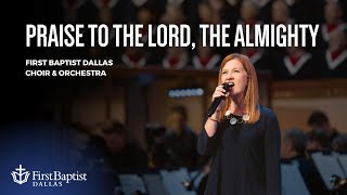 “Praise To The Lord, The Almighty” First Dallas Choir & Orchestra | May 26, 2024