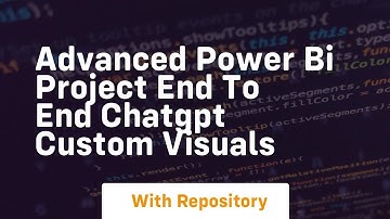 advanced power bi project end to end chatgpt custom visuals