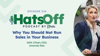 HatsOff Ep. 16: Why You Should Not Run Sales in Your Business