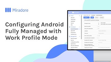 Configuring Android Fully Managed with Work Profile Mode | Miradore MDM How-to Tutorials