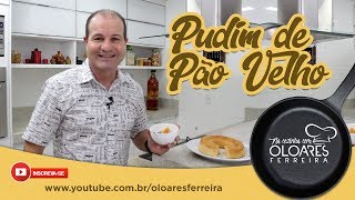 Pudim De Pão Amanhecido Na Cozinha Com Oloares Ferreira