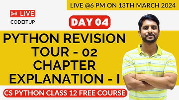 Day 04 | CS Python Class 12 | Chapter 02 | Python Revision Tour - 2 | Chapter Explanation - I