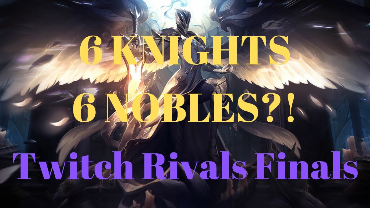 6 Nobles 6 Knights?! | TWITCH RIVALS FINALS - Teamfight Tactics Patch 9.19