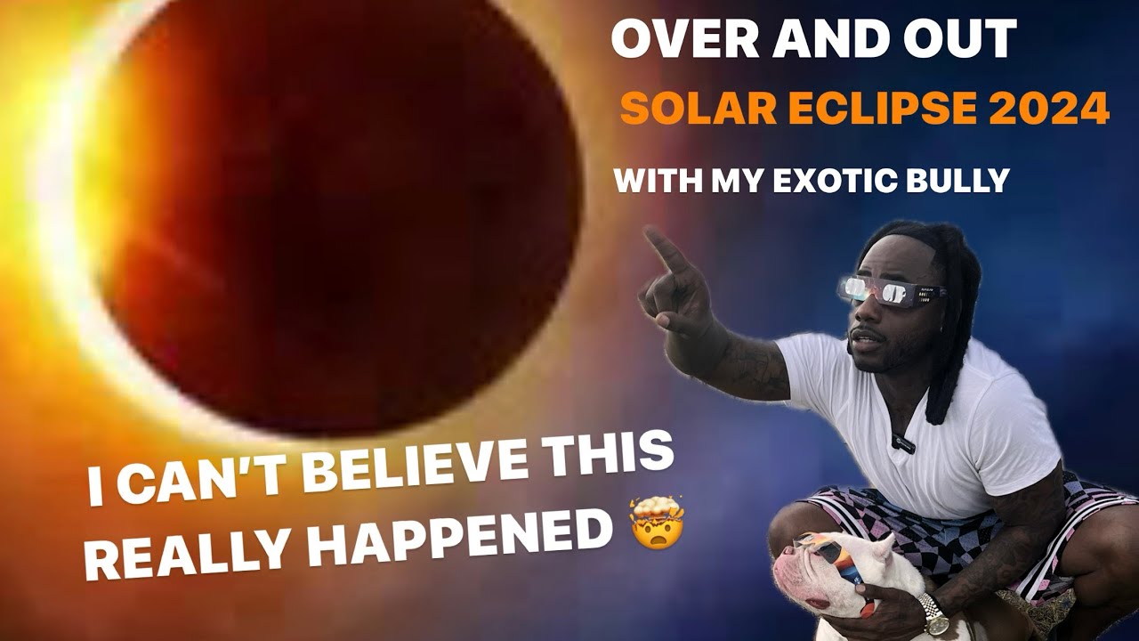 EXOTIC BULLY FIRST SOLAR ECLIPSE 2024 - YouTube