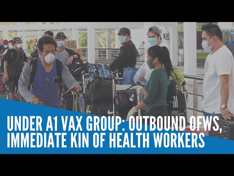 Under A1 vax group: Outbound OFWs, immediate kin of health workers