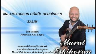 ANLAMIYORSUN GÖNÜL DERDİNDEN ZALİM  ACOUSTİC COVER MURAT ESKİHORAN