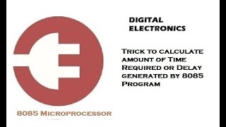 Trick to calculate amount of Time Required or Delay generated by 8085 Program