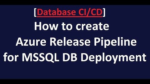 Database CI/CD - How to create Azure Release Pipeline for MSSQL DB Deployment