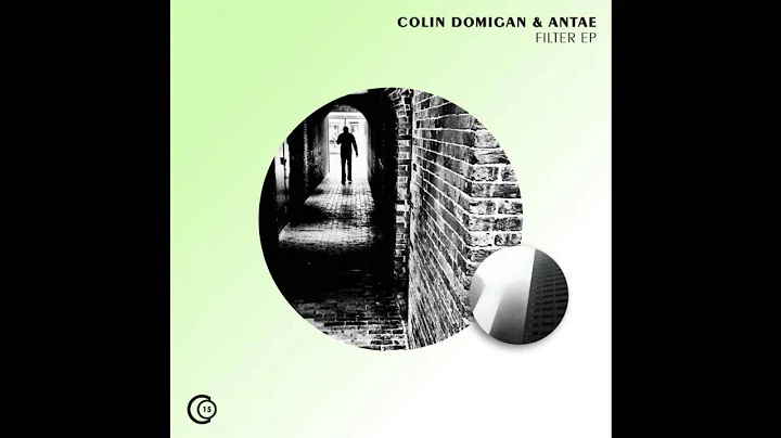 Colin Domigan & Antae - Filter (Original Mix)