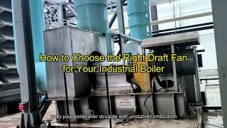 How to Choose the Right Draft Fan for Your Industrial Boiler (70Year Factory Guide)