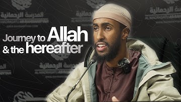Journey to Allah and the hereafter || Ustadh Abdulrahman Hassan #AMAR