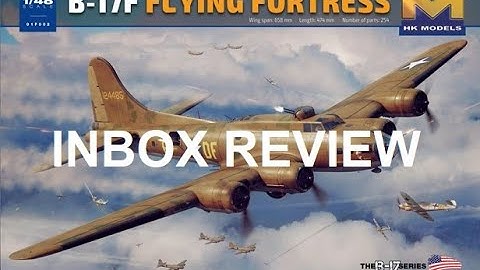 1/48 HK B-17F FLYING FORTRESS INBOX REVIEW