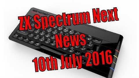 ZX Spectrum Next news 10th July 2016