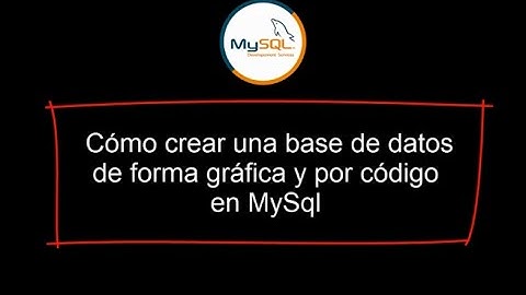 Cómo crear una base de datos en MySql de forma gráfica y por código