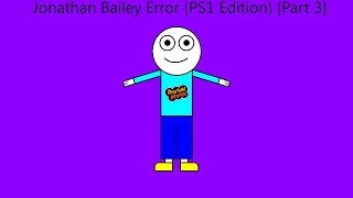Jonathan Bailey Error (PS1 Edition) [Part 3]