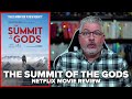 The Summit of the Gods 2021 Netflix Movie Review