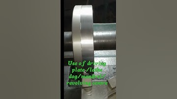 use of driving plate. lathe dog/  mandrel/  revolving center