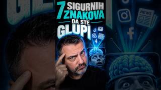 7 SIGURNIH ZNAKOVA DA STE GLUPI! Sedmi će vas šokirati!
