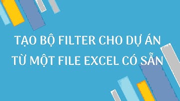 DSCONS | Tạo bộ Filter cho dự án từ 1 file Excel