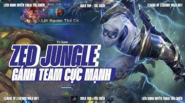 ZED JUNGLE - Vòng rừng tối ưu, Gánh Team cực mạnh | LMHT TỐC CHIẾN