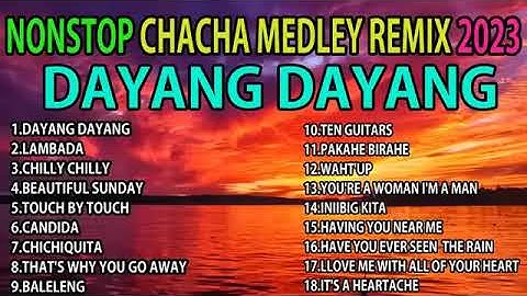 Cha-cha  nonstop medley remix 2023 DAYANG DAYANG