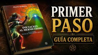 Franz Bardon: El Primer Paso de Iniciación al Hermetismo
