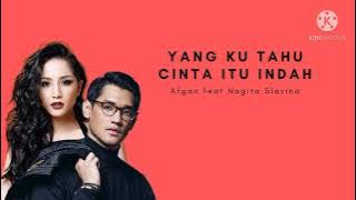 Afgan feat Nagita Slavina - Yang Ku Tahu Cinta Itu Indah (Lirik)