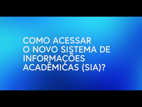 Como acessar o novo Sistema de Informações Acadêmicas (SIA)
