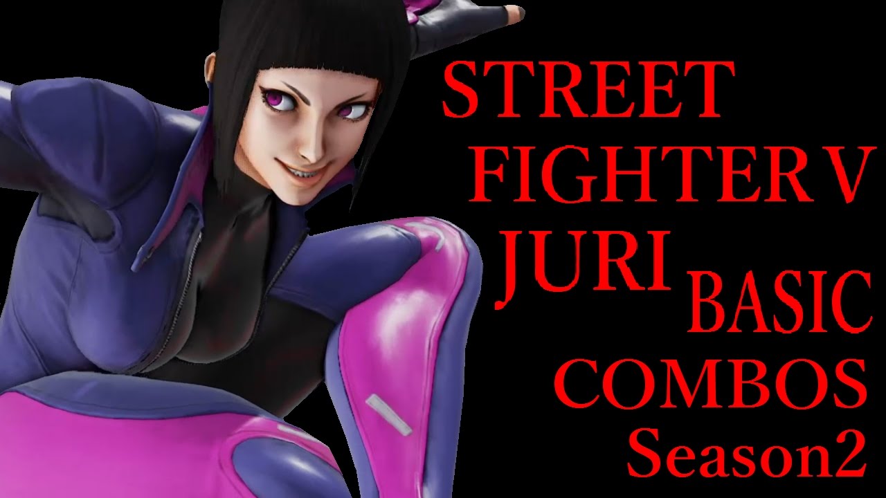 Season2 Street Fighter V Juri Basic Combos スト5 ジュリ 基礎コンボ シーズン2 Youtube