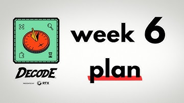 FTC DECODE: Your Week 6 Plan For Success