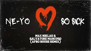 Ne-Yo - So Sick (Max Niklas & Salvatore Mancuso) (Afro House Remix)