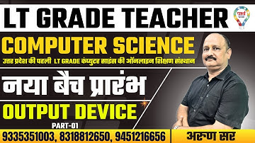 LT Grade computer science new batch | OUTPUT DEVICES - PART 01 | lt grade syllabus | BY Arun sir