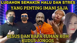 LUGAHON SEMAKUN H4LU DAN ST33SSSS..R0H KUDUS ITU J0N90S || DEBAT ISLAM VS KRISTEN