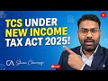 TCS Explained in Simple Language | New Tax Act 2025