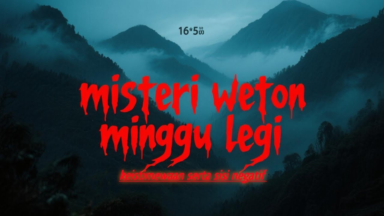 JANGAN SEPELEKAN WETON MINGGU LEGI  (Kelebihan & Kekurangannya Mengejutkan