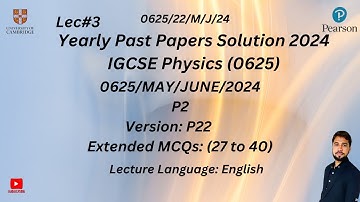 IGCSE Physics May June Paper 2 2024 |P2 MCQs Top Solution| Version P22| 0625/22/M/J/24| Lec#3