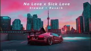No Love x Sick Love - MASHUP | Slowed Reverb | AR Slowed and Reverb
