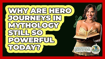 Why Are Hero Journeys In Mythology Still So Powerful Today? - Anecdotes in Quotation