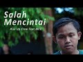 Salah mencintai  rise up crew feat mre official music