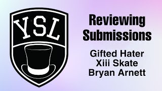 Reviewing YSL Submissions! Ft. Gifted Hater & Xiii Skate