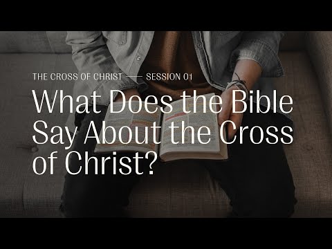 Secret Church 6 – Session 1: What Does the Bible Say About the Cross of Christ?